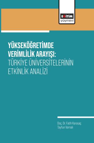 Yükseköğretimde Verimlilik Arayışı: Türkiye Üniversitelerinin Etkinlik