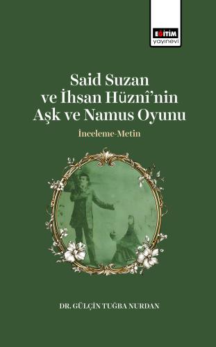 Said Suzan ve İhsan Hüznî’nin Aşk ve Namus Oyunu İnceleme-Metin
