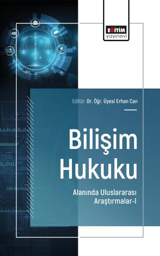 Bilişim Hukuku Alanında Uluslararası Araştırmalar-I