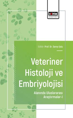 Veteriner Histoloji ve Embriyolojisi Alanında Uluslararası Araştırmalar-I