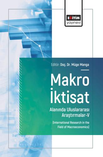 Makro İktisat Alanında Uluslararası Araştırmalar-V