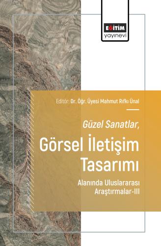 Güzel Sanatlar-Görsel İletişim Tasarımı Alanında Uluslararası Araştırmalar-III