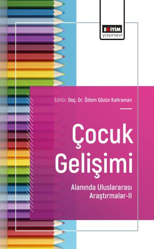 Çocuk Gelişimi Alanında Uluslararası Araştırmalar-II
