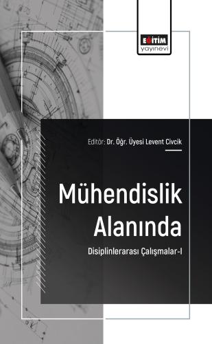 Mühendislik Alanında Disiplinlerarası Çalışmalar-I