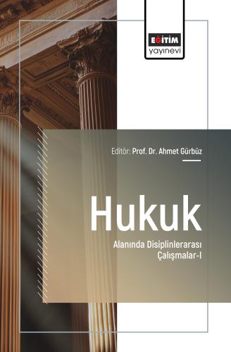 Hukuk Alanında Disiplinlerarası Çalışmalar-I