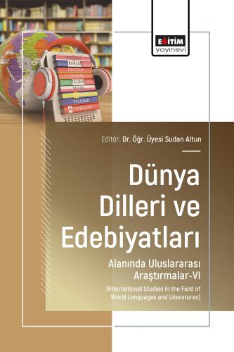 Dünya Dilleri ve Edebiyatları Alanında Uluslararası Araştırmalar-VI