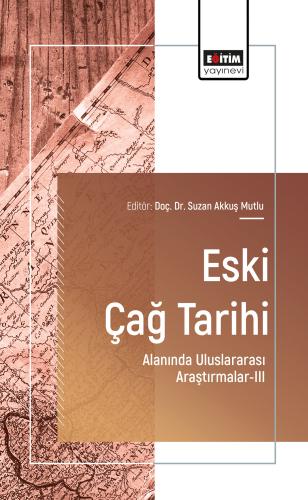 Eski Çağ Tarihi Alanında Uluslararası Araştırmalar-III
