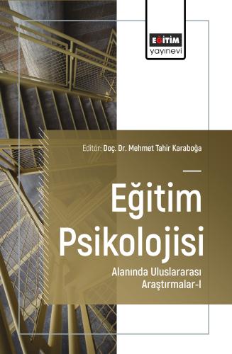 Eğitim Psikolojisi Alanında Uluslararası Araştırmalar-I
