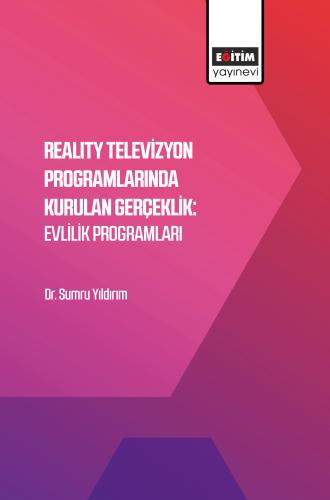 Reality Televizyon Programlarında Kurulan Gerçeklik: Evlilik Programla