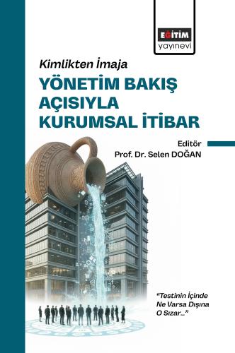 Kimlikten İmaja Yönetim Bakış Açısıyla Kurumsal İtibar