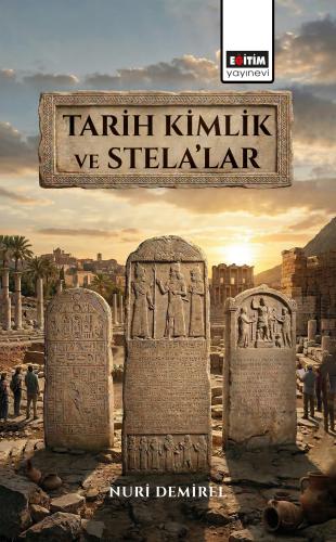 Tarih Kimlik ve Stela’lar