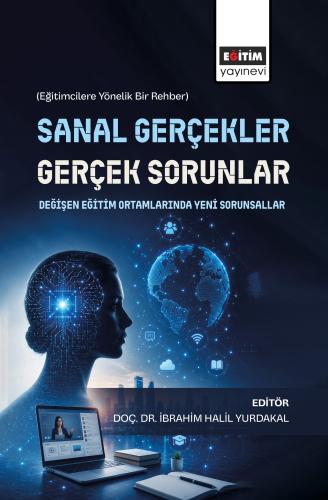 Sanal Gerçekler, Gerçek Sorunlar: Değişen Eğitim Ortamlarında Yeni Sor