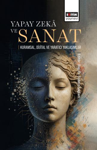 Yapay Zekâ ve Sanat: Kuramsal, Dijital ve Yaratıcı Yaklaşımlar