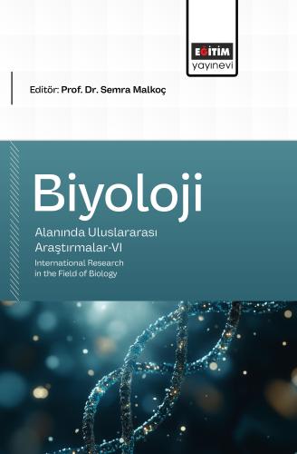Biyoloji Alanında Uluslararası Araştırmalar-VI