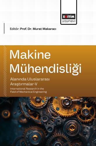 Makine Mühendisliği Alanında Uluslararası Araştırmalar-V