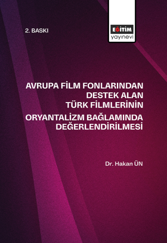 Avrupa Film Fonlarından Destek Alan Türk Filmlerinin Oryantalizm Bağlamında Değerlendirilmesi