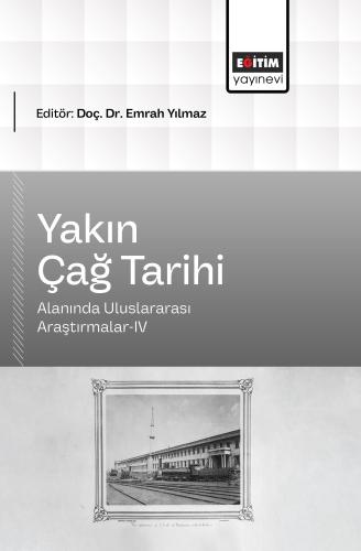 Yakın Çağ Tarihi Alanında Uluslararası Araştırmalar-IV