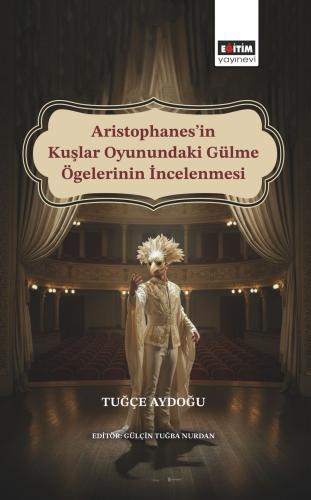 Aristophanes’in Kuşlar Oyunundaki Gülme Ögelerinin İncelenmesi