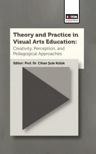 Theory and Practice In Visual Arts Education: Creativity, Perception, 