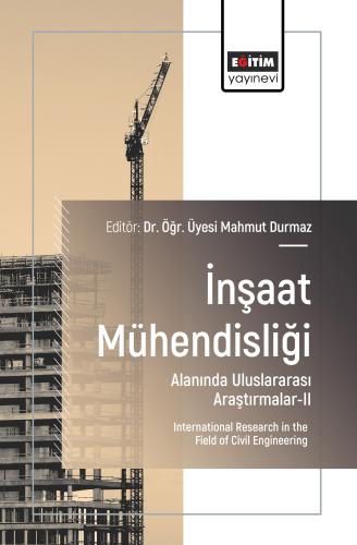 İnşaat Mühendisliği Alanında Uluslararası Araştırmalar-II