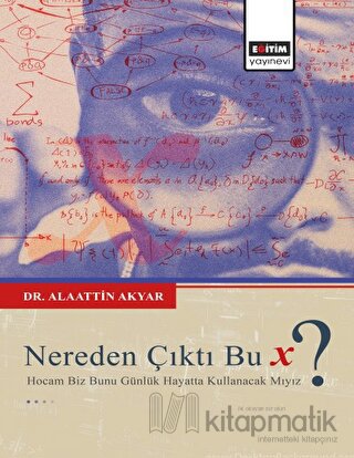 Nereden Çıktı Bu X ? Hocam Biz Bunu Günlük Hayatta Kullanacak Mıyız?