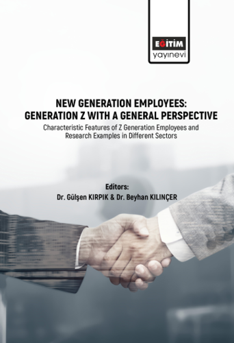 New Generation Employees: Generation Z With A General Perspective (E-Kitap)