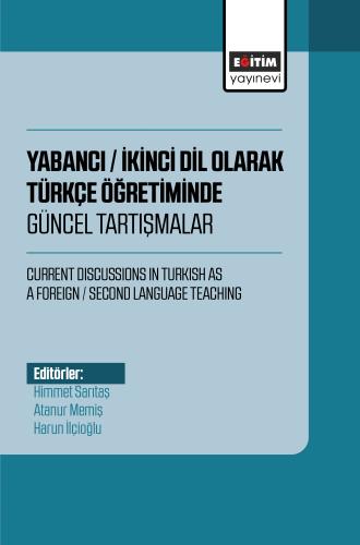 Yabancı / İkinci Dil Olarak Türkçe Öğretiminde Güncel Tartışmalar