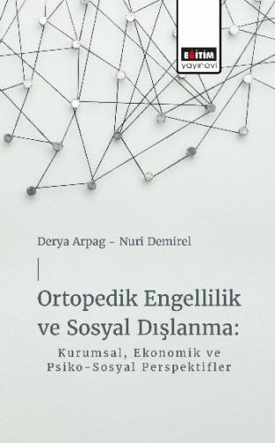 Ortopedik Engellilik ve Sosyal Dışlanma: Kurumsal, Ekonomik ve Psiko-Sosyal Perspektifler