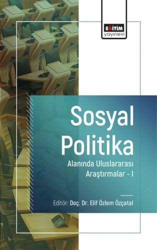 Sosyal Politika Alanında Uluslararası Araştırmalar –I