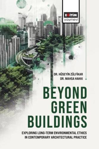 Beyond Green Buildings: Exploring Long-Term Environmenta Ethics in Con