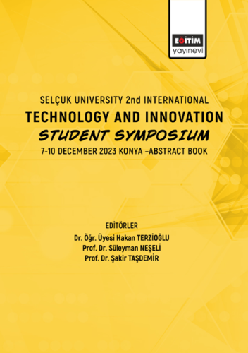 Selçuk University 2nd International Technology And Innovation Student Symposium 7-10 December 2023 Konya –Abstract Book (E-Kitap)