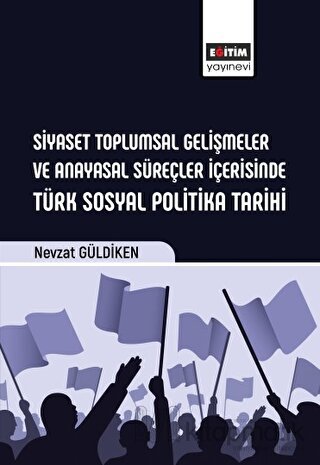 Siyaset Toplumsal Gelişmeler ve Anayasal Süreçler İçerisinde Türk Sosy