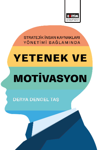 Stratejik İnsan Kaynakları Yönetimi Bağlamında Yetenek ve Motivasyon
