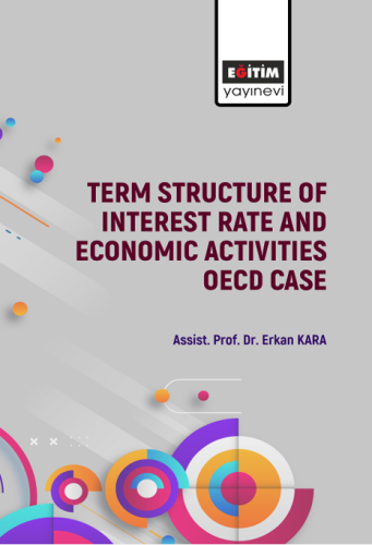 Term Structure Of Interest Rate And Economic Activities: Oecd Case (E-Kitap)