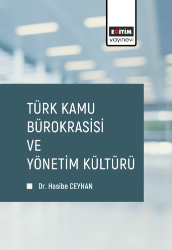 Türk Kamu Bürokrasisi Ve Yönetim Kültürü (E-Kitap)