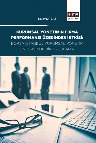 Kurumsal Yönetimin Firma Performansı Üzerindeki Etkisi