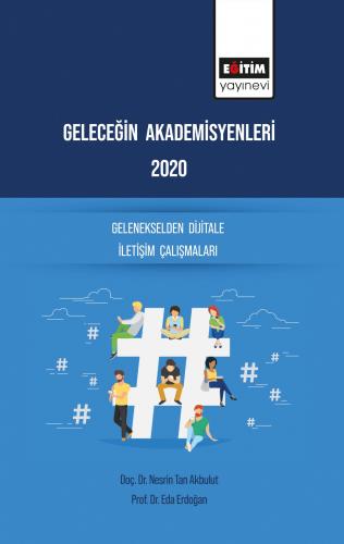 Geleceğin Akademisyenleri 2020 Gelenekselden Dijitale İletişim Çalışma