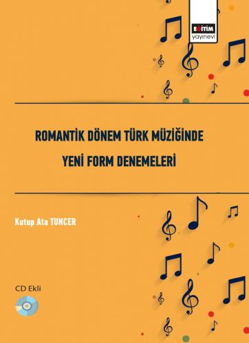 Romantik Dönem Türk Müziğinde Yeni Form Denemeleri (CD Ekli)
