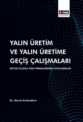 Yalın Üretim ve Yalın Üretime Geçiş Çalışmaları: Büyük Ölçekli Gıda Fi